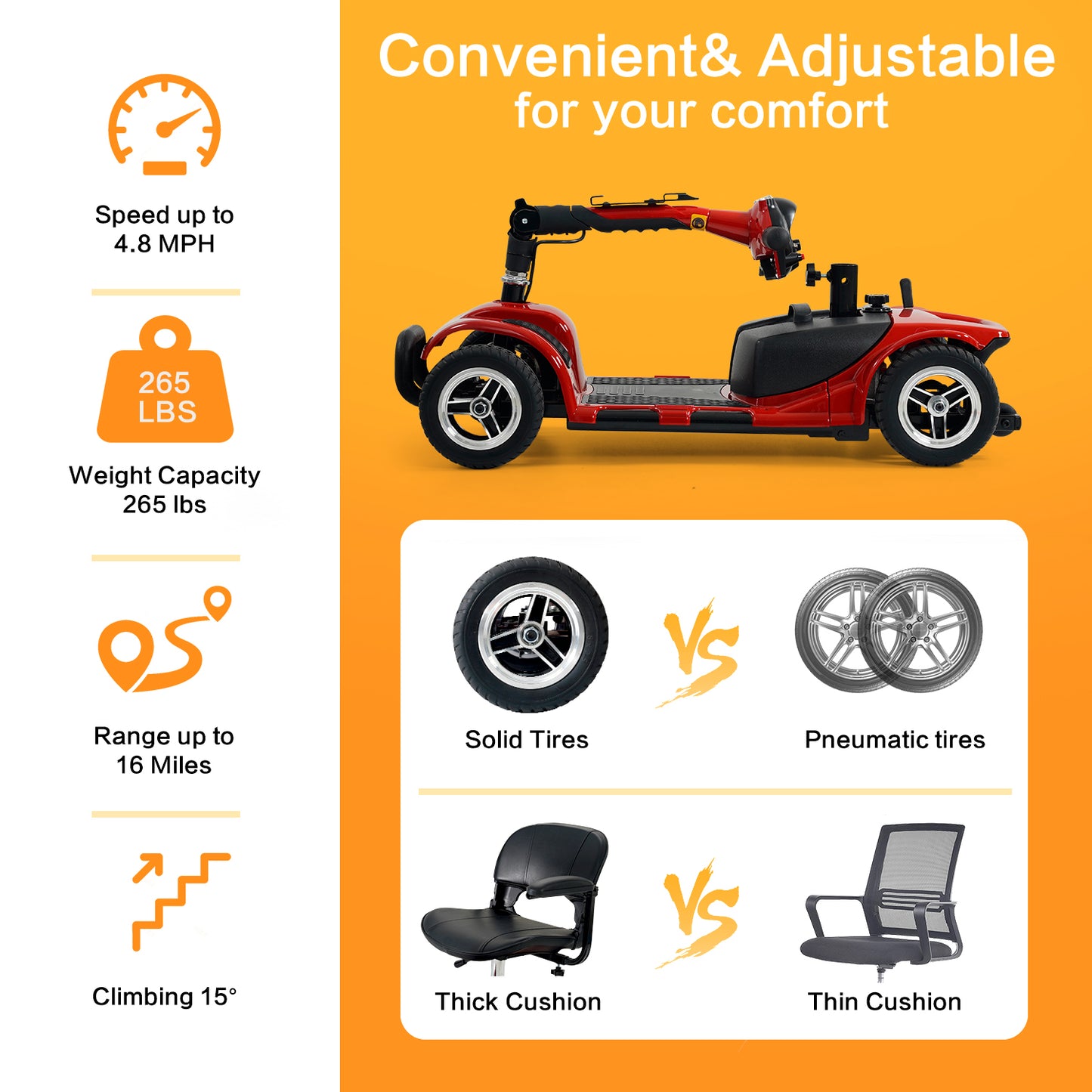 Solid tires and thick cushions give you a more comfortable ride.