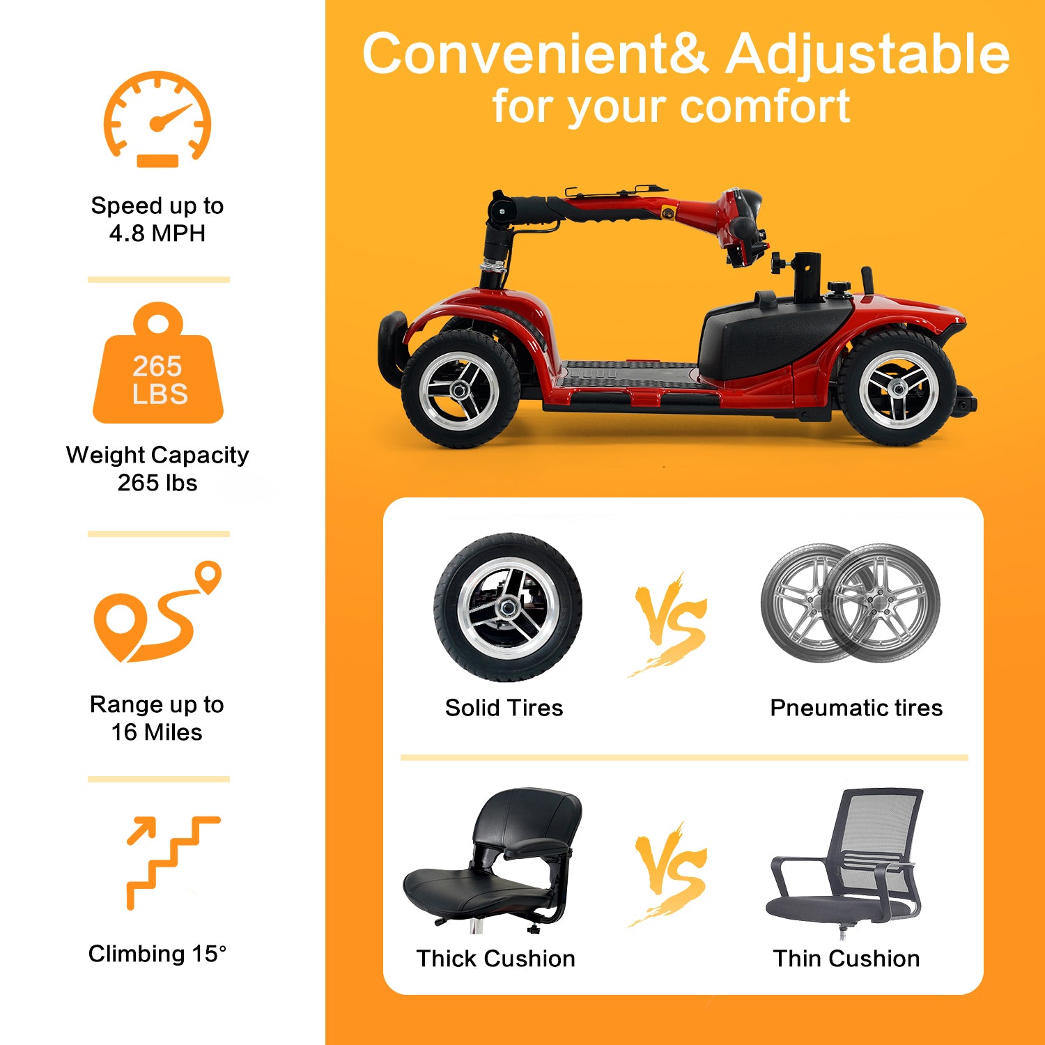 Solid tires and thick cushions give you a more comfortable ride.